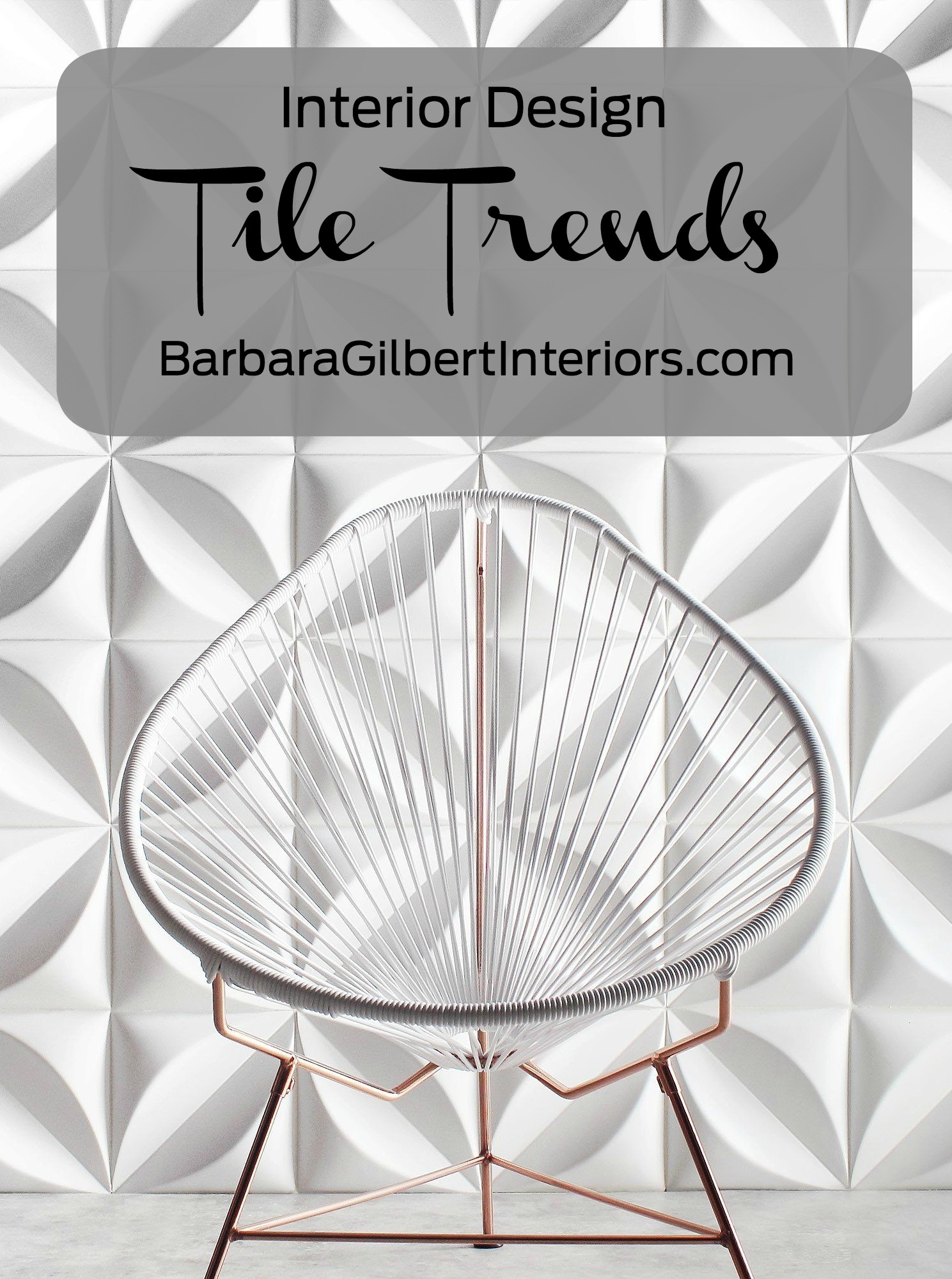 Interior Design Tile Trends 2017 | Interior Design Dallas | Barbara Gilbert Interiors